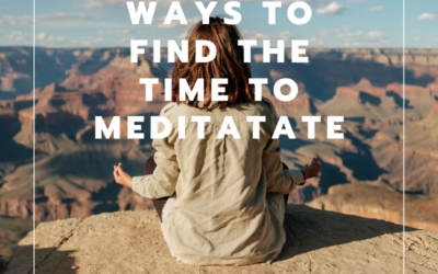 5 Simple Ways To Find The Time To Meditate